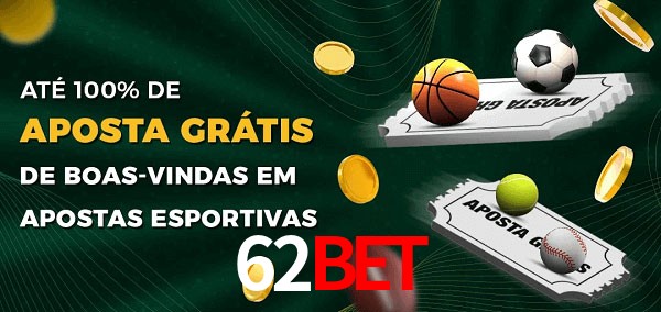 62Bet Ate 100% de Aposta Gratis